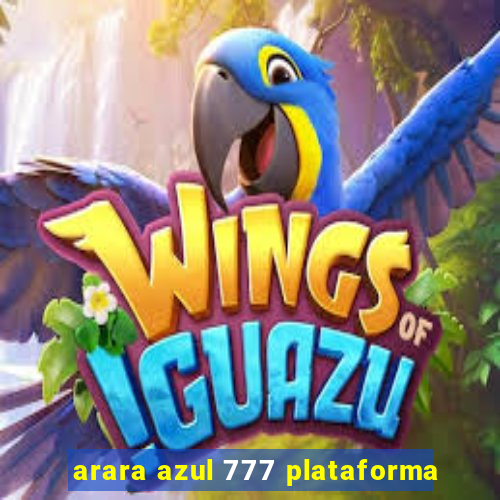 arara azul 777 plataforma